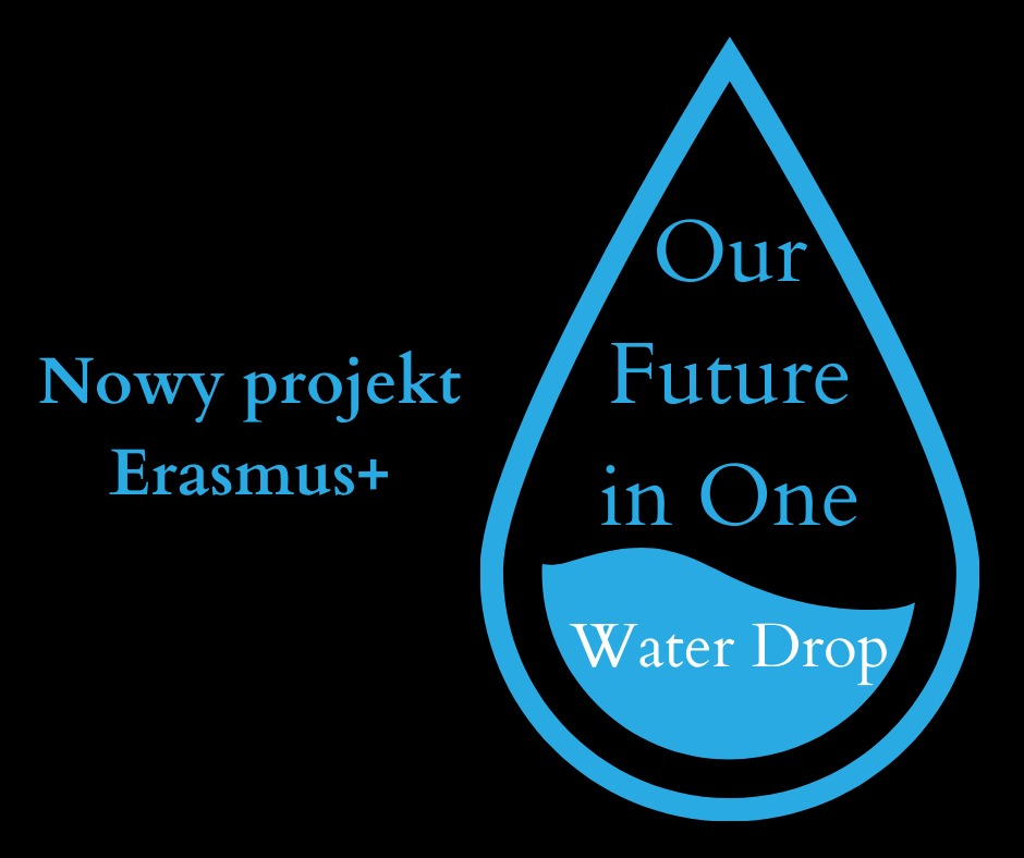 Nowy projekt Erasmus+ „Our future in one water drop” z udziałem I LO